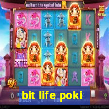 bit life poki